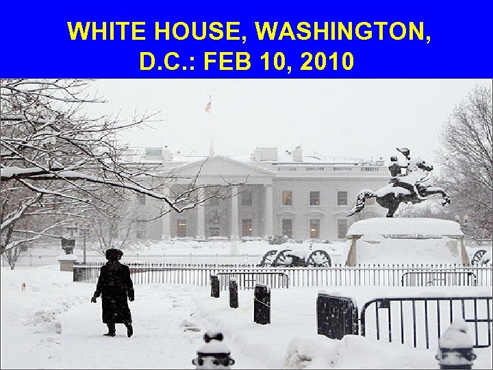 WHITE HOUSE, WASHINGTON, D. C. : FEB 10, 2010 