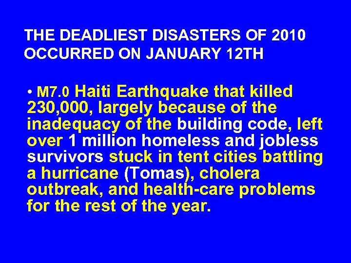 THE DEADLIEST DISASTERS OF 2010 OCCURRED ON JANUARY 12 TH • M 7. 0