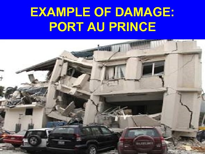 EXAMPLE OF DAMAGE: PORT AU PRINCE 