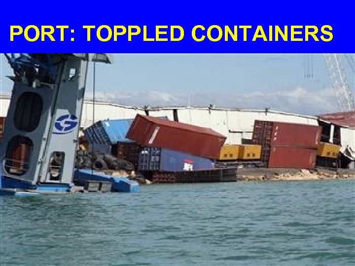 PORT: TOPPLED CONTAINERS 