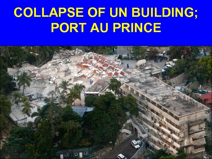 COLLAPSE OF UN BUILDING; PORT AU PRINCE 