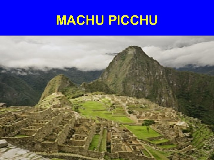 MACHU PICCHU 