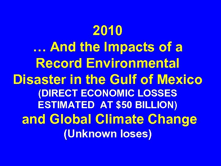 2010 … And the Impacts of a Record Environmental Disaster in the Gulf of