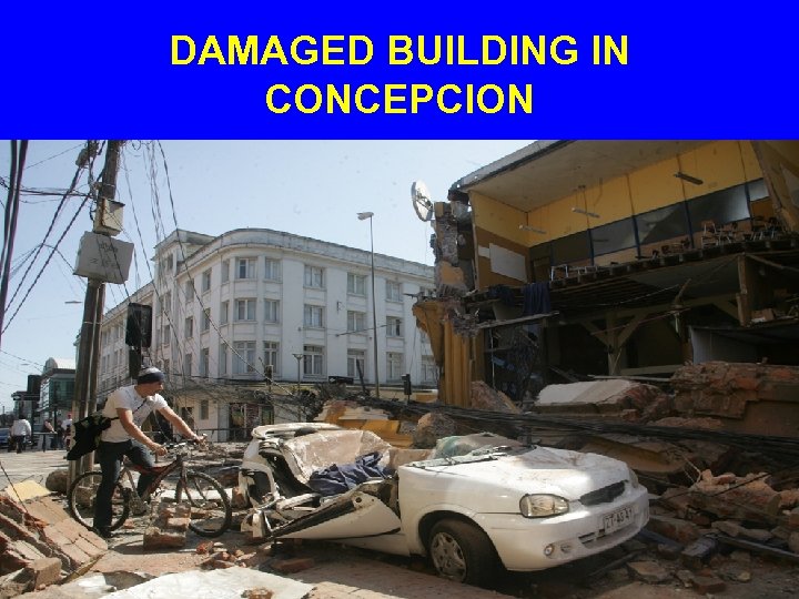 DAMAGED BUILDING IN CONCEPCION 