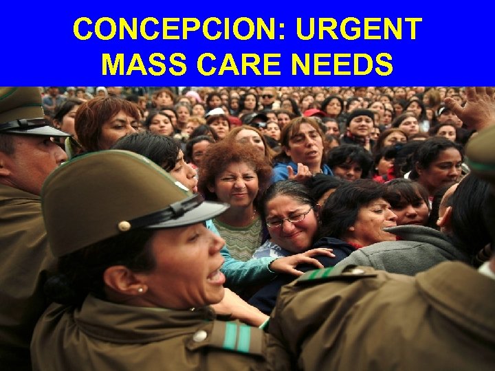 CONCEPCION: URGENT MASS CARE NEEDS 