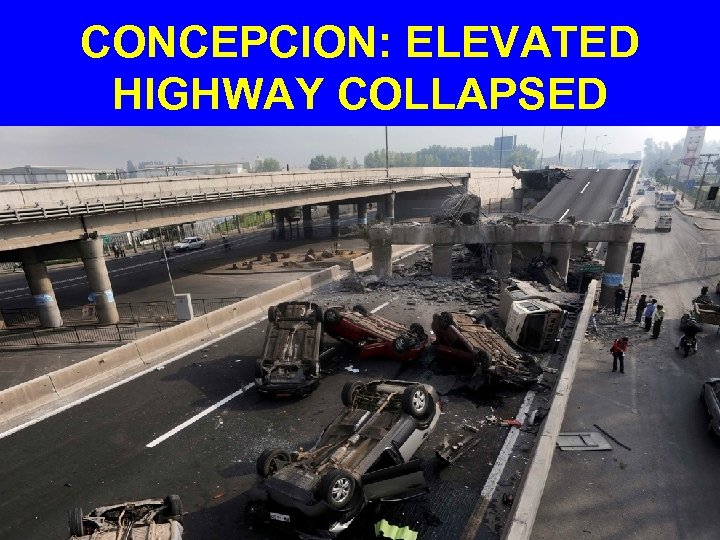 CONCEPCION: ELEVATED HIGHWAY COLLAPSED 