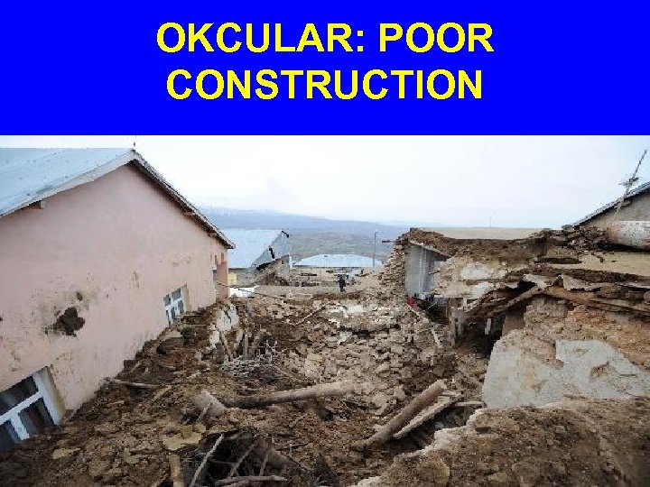 OKCULAR: POOR CONSTRUCTION 