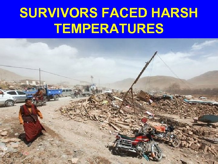 SURVIVORS FACED HARSH TEMPERATURES 