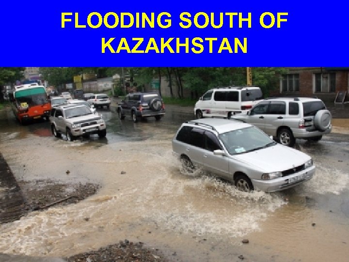 FLOODING SOUTH OF KAZAKHSTAN 