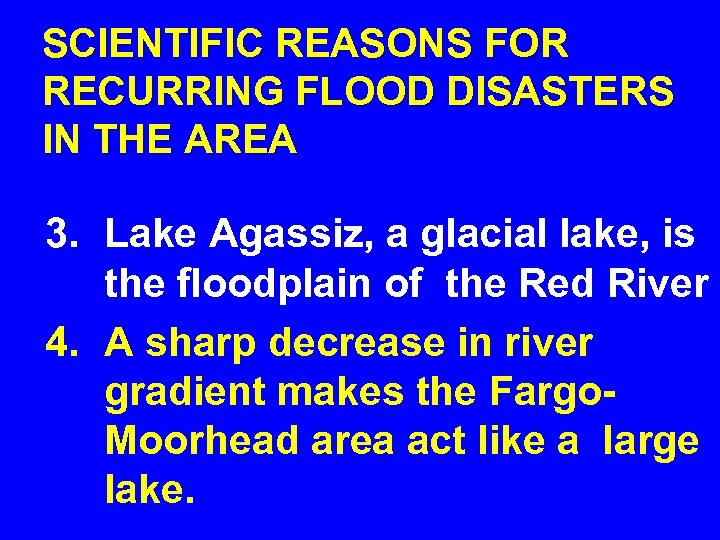 SCIENTIFIC REASONS FOR RECURRING FLOOD DISASTERS IN THE AREA 3. Lake Agassiz, a glacial