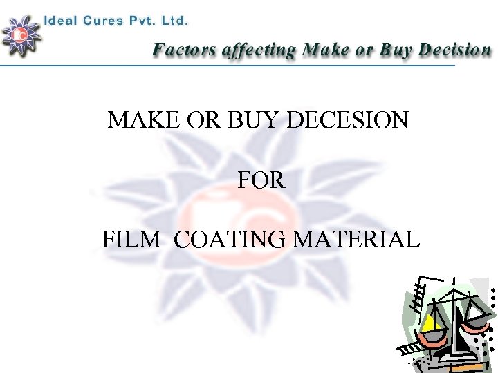 MAKE OR BUY DECESION FOR FILM COATING MATERIAL 