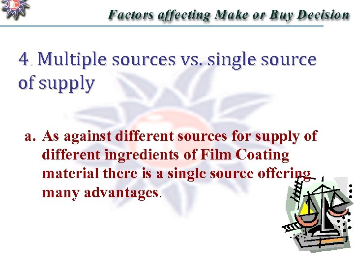 4. Multiple sources vs. single source of supply a. As against different sources for