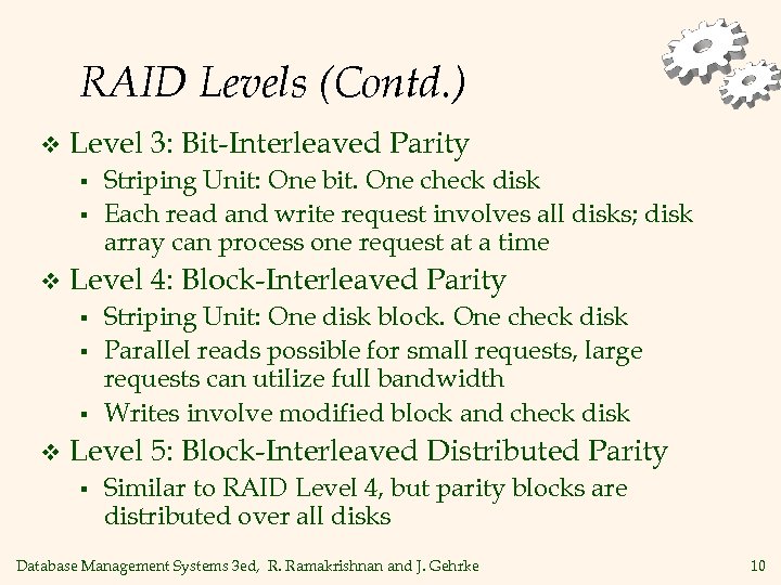 RAID Levels (Contd. ) v Level 3: Bit-Interleaved Parity § § v Level 4: