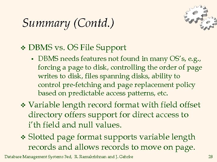 Summary (Contd. ) v DBMS vs. OS File Support § DBMS needs features not