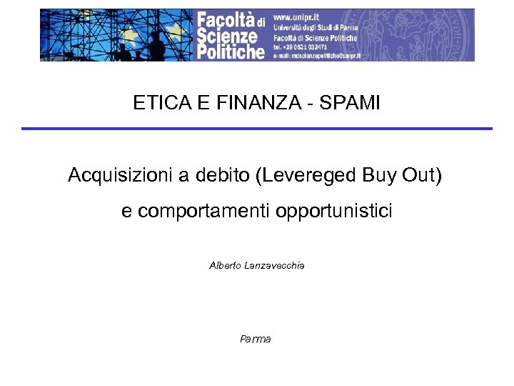 ETICA E FINANZA - SPAMI Acquisizioni a debito (Levereged Buy Out) e comportamenti opportunistici