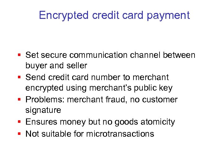 Encrypted credit card payment § Set secure communication channel between buyer and seller §