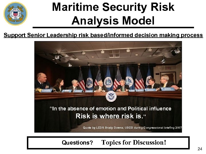 Maritime Security Risk Analysis Model Support Senior Leadership risk based/informed decision making process “In