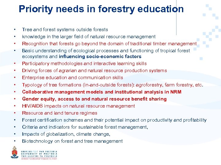 Priority needs in forestry education • • • • Tree and forest systems outside