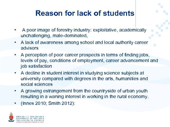 Reason for lack of students • A poor image of forestry industry: exploitative, academically