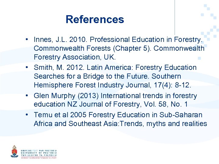 References • Innes, J. L. 2010. Professional Education in Forestry. Commonwealth Forests (Chapter 5).
