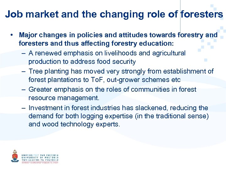 Job market and the changing role of foresters • Major changes in policies and