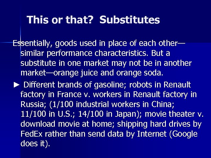 This or that? Substitutes Essentially, goods used in place of each other— similar performance