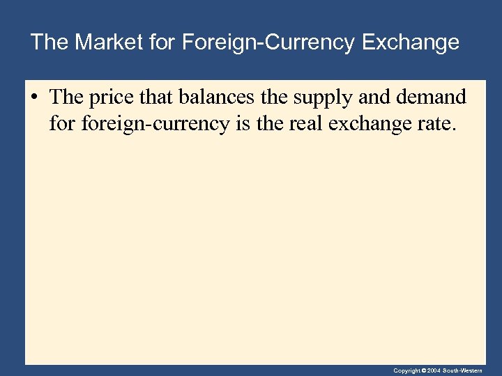 The Market for Foreign-Currency Exchange • The price that balances the supply and demand