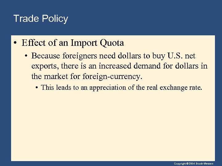 Trade Policy • Effect of an Import Quota • Because foreigners need dollars to