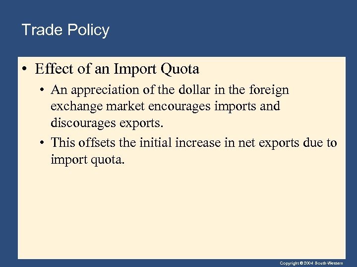 Trade Policy • Effect of an Import Quota • An appreciation of the dollar