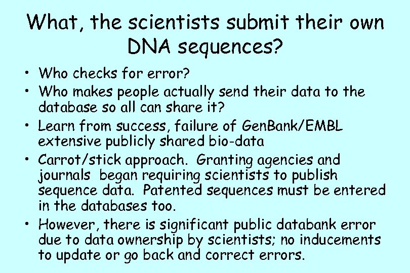 What, the scientists submit their own DNA sequences? • Who checks for error? •