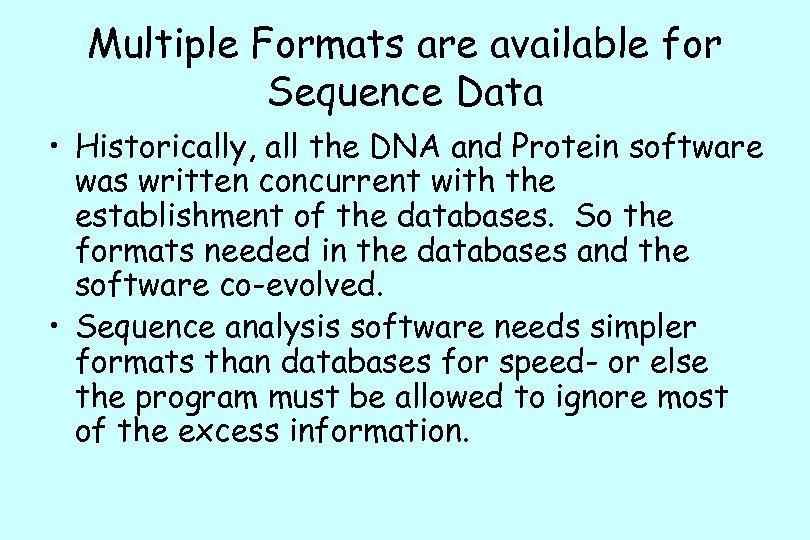 Multiple Formats are available for Sequence Data • Historically, all the DNA and Protein