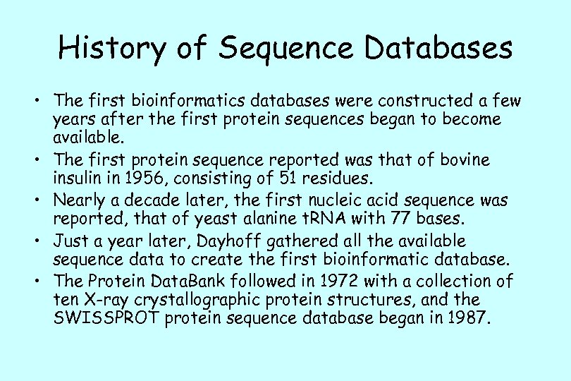 History of Sequence Databases • The first bioinformatics databases were constructed a few years