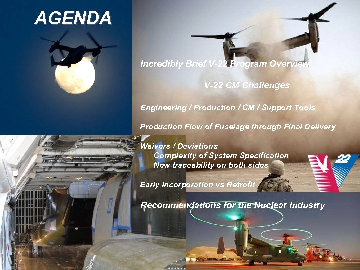 AGENDA CMBG 2011 Incredibly Brief V-22 Program Overview V-22 CM Challenges Engineering / Production