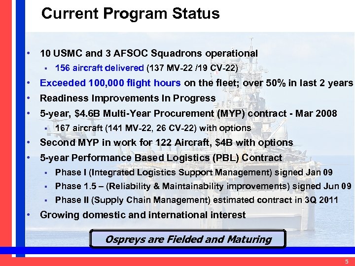 Current Program Status CMBG 2011 • 10 USMC and 3 AFSOC Squadrons operational §