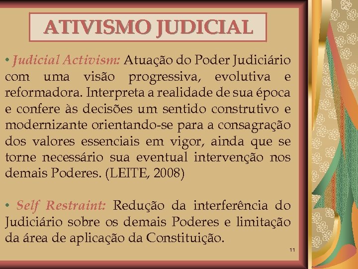 ATIVISMO JUDICIAL • Judicial Activism: Atuação do Poder Judiciário com uma visão progressiva, evolutiva