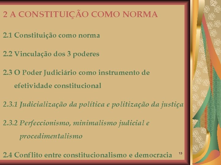 2 A CONSTITUIÇÃO COMO NORMA 2. 1 Constituição como norma 2. 2 Vinculação dos