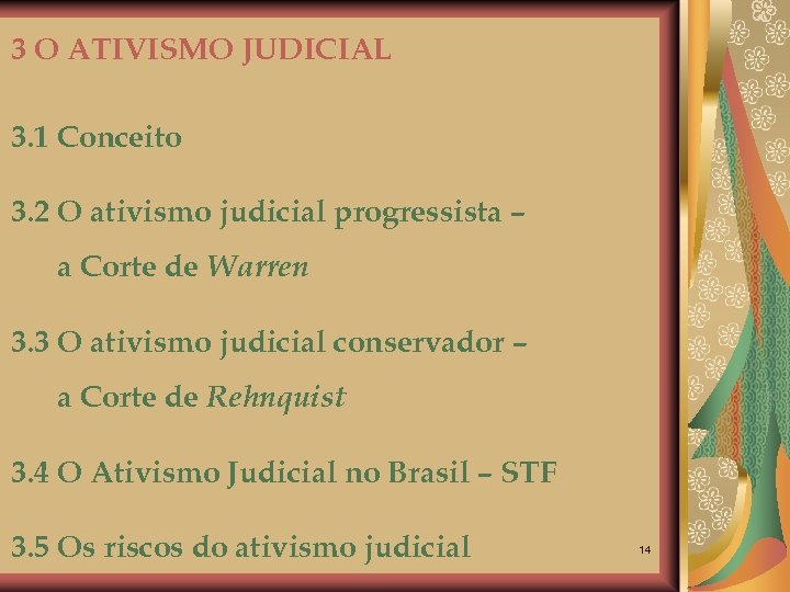 3 O ATIVISMO JUDICIAL 3. 1 Conceito 3. 2 O ativismo judicial progressista –