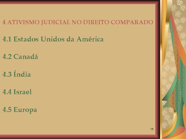 4 ATIVISMO JUDICIAL NO DIREITO COMPARADO 4. 1 Estados Unidos da América 4. 2