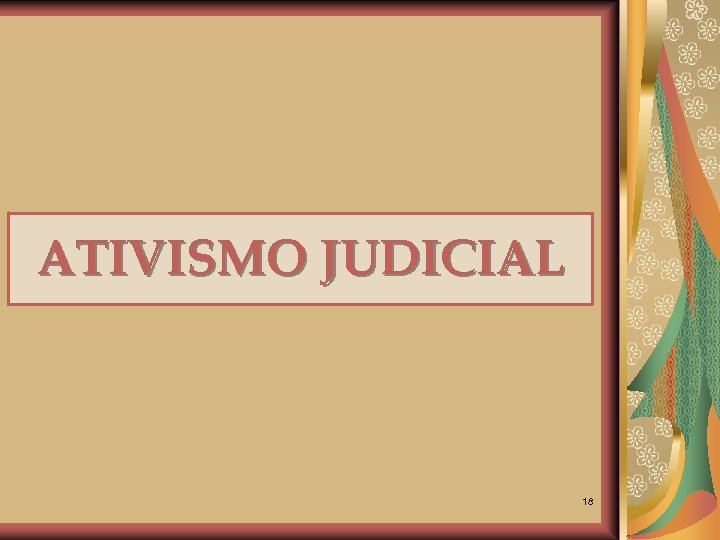 ATIVISMO JUDICIAL 18 