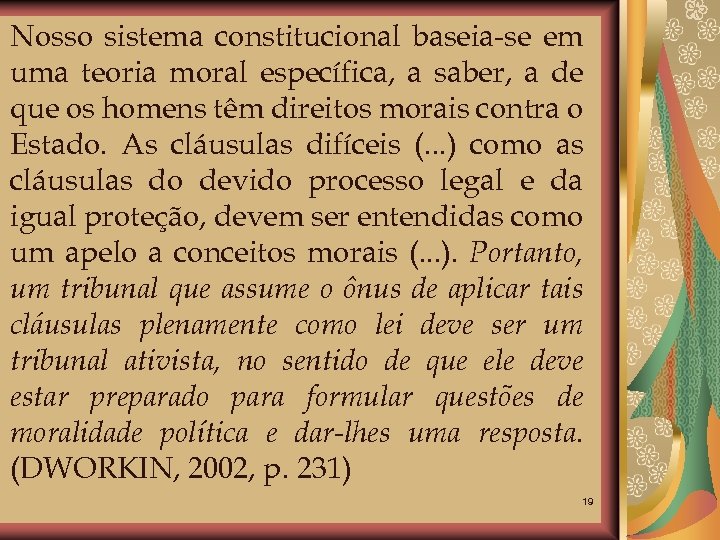 Nosso sistema constitucional baseia-se em uma teoria moral específica, a saber, a de que