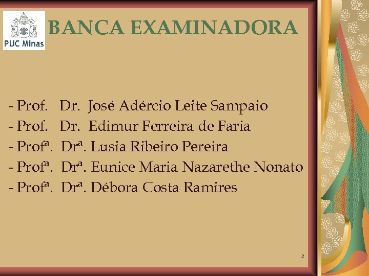 BANCA EXAMINADORA - Profª. Dr. José Adércio Leite Sampaio Dr. Edimur Ferreira de Faria