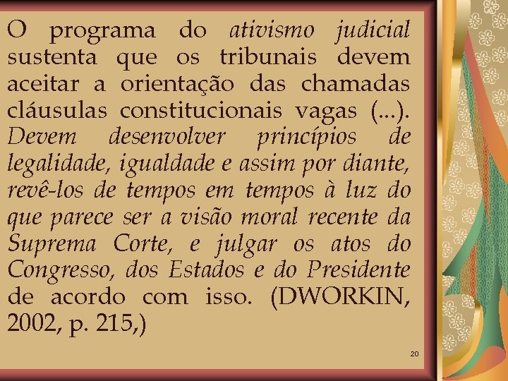 O programa do ativismo judicial sustenta que os tribunais devem aceitar a orientação das