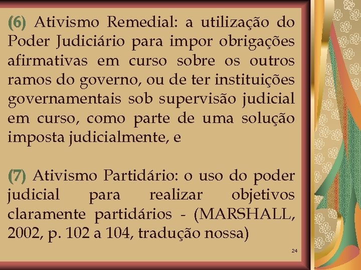 (6) Ativismo Remedial: a utilização do Poder Judiciário para impor obrigações afirmativas em curso