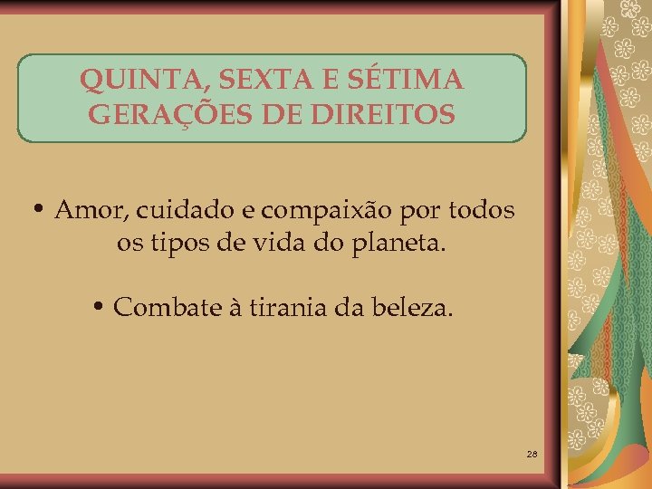 QUINTA, SEXTA E SÉTIMA GERAÇÕES DE DIREITOS • Amor, cuidado e compaixão por todos