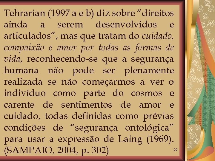 Tehrarian (1997 a e b) diz sobre “direitos ainda a serem desenvolvidos e articulados”,
