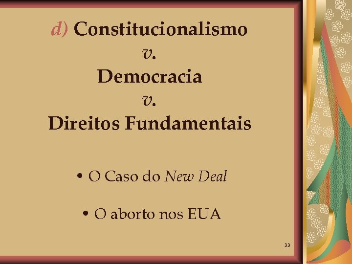 d) Constitucionalismo v. Democracia v. Direitos Fundamentais • O Caso do New Deal •