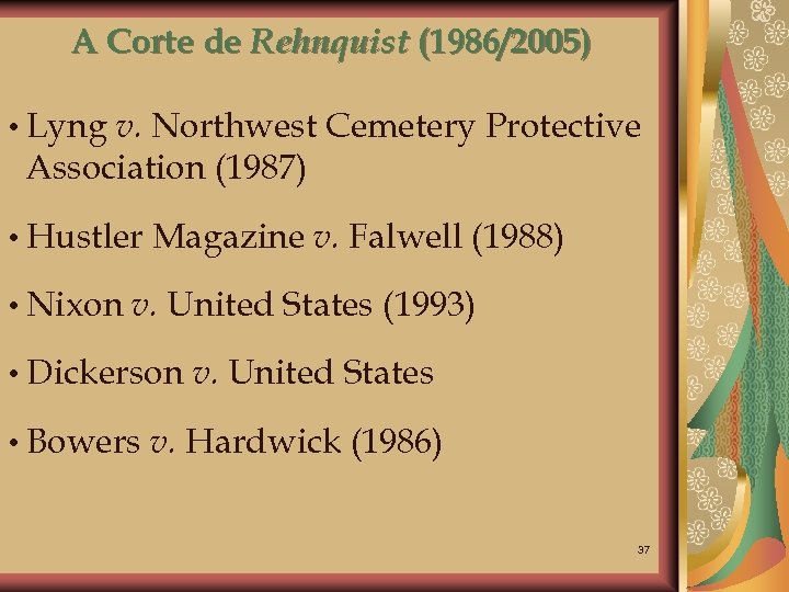 A Corte de Rehnquist (1986/2005) • Lyng v. Northwest Cemetery Protective Association (1987) •