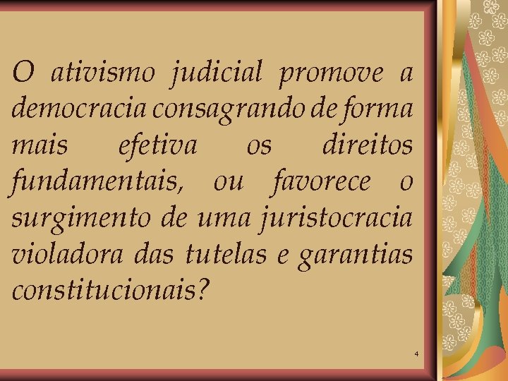 O ativismo judicial promove a democracia consagrando de forma mais efetiva os direitos fundamentais,