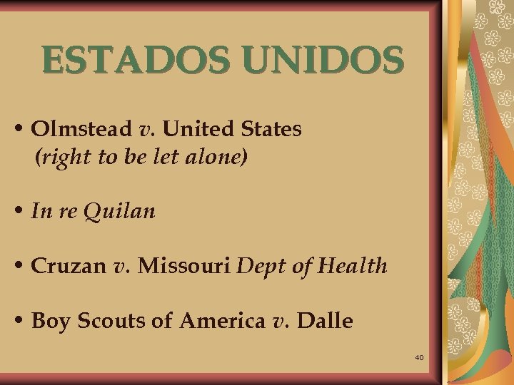 ESTADOS UNIDOS • Olmstead v. United States (right to be let alone) • In