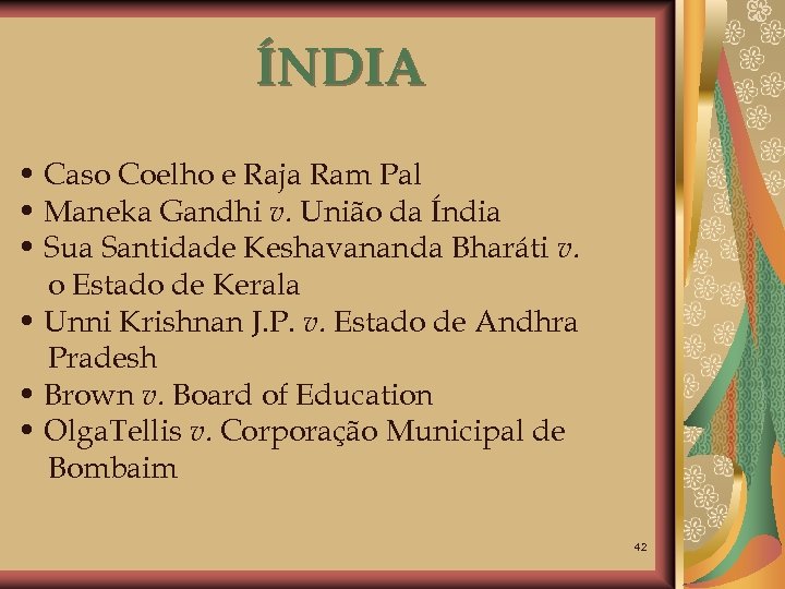 ÍNDIA • Caso Coelho e Raja Ram Pal • Maneka Gandhi v. União da